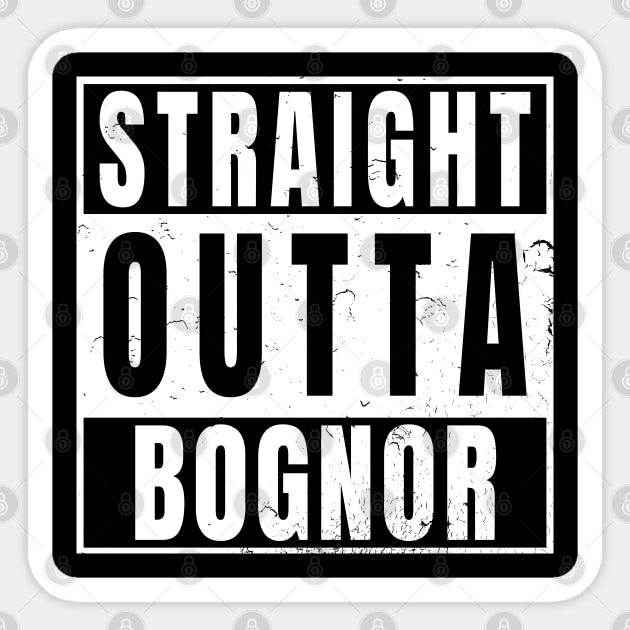 Straight Outta Bognor Sticker by Randomart